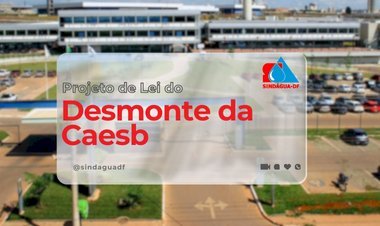 Projeto de Lei do Desmonte da Caesb