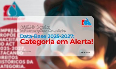 CAESB Oculta Informações Cruciais na Data-Base 2025-2027: Categoria em Alerta!